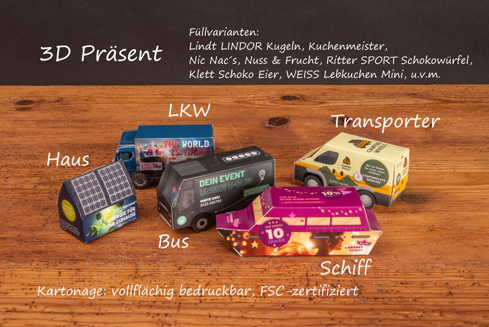 3D Pr&auml;sent in verschiedenen Ausf&uuml;hrungen, vollfl&auml;chig bedruckt, als Werbeartikel mit Bildbeschriftung.