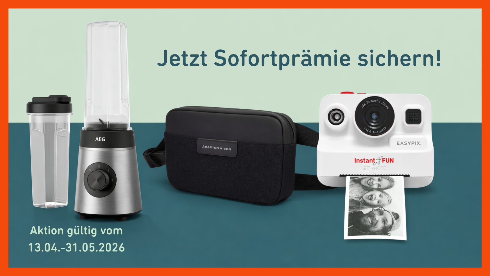 Werbebanner mit der &Uuml;berschrift &bdquo;Jetzt Sofortpr&auml;mie sichern!&ldquo; zeigt drei Pr&auml;mienprodukte: einen AEG Standmixer mit Trinkflasche, eine schwarze Kapten & Son Umh&auml;ngetasche und eine wei&szlig;e Sofortbildkamera mit ausgedrucktem Foto. Unten steht: &bdquo;Aktion g&uuml;ltig vom 13.04.&ndash;31.05.2026&ldquo;.