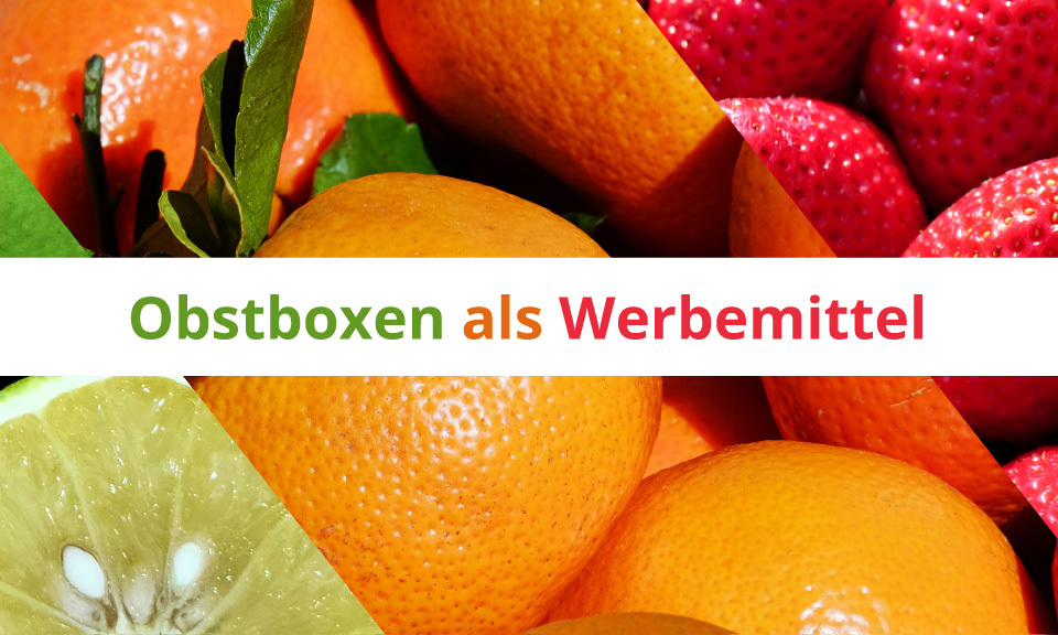 Verschiedene Obstsorten - Obstboxen als Werbemittel